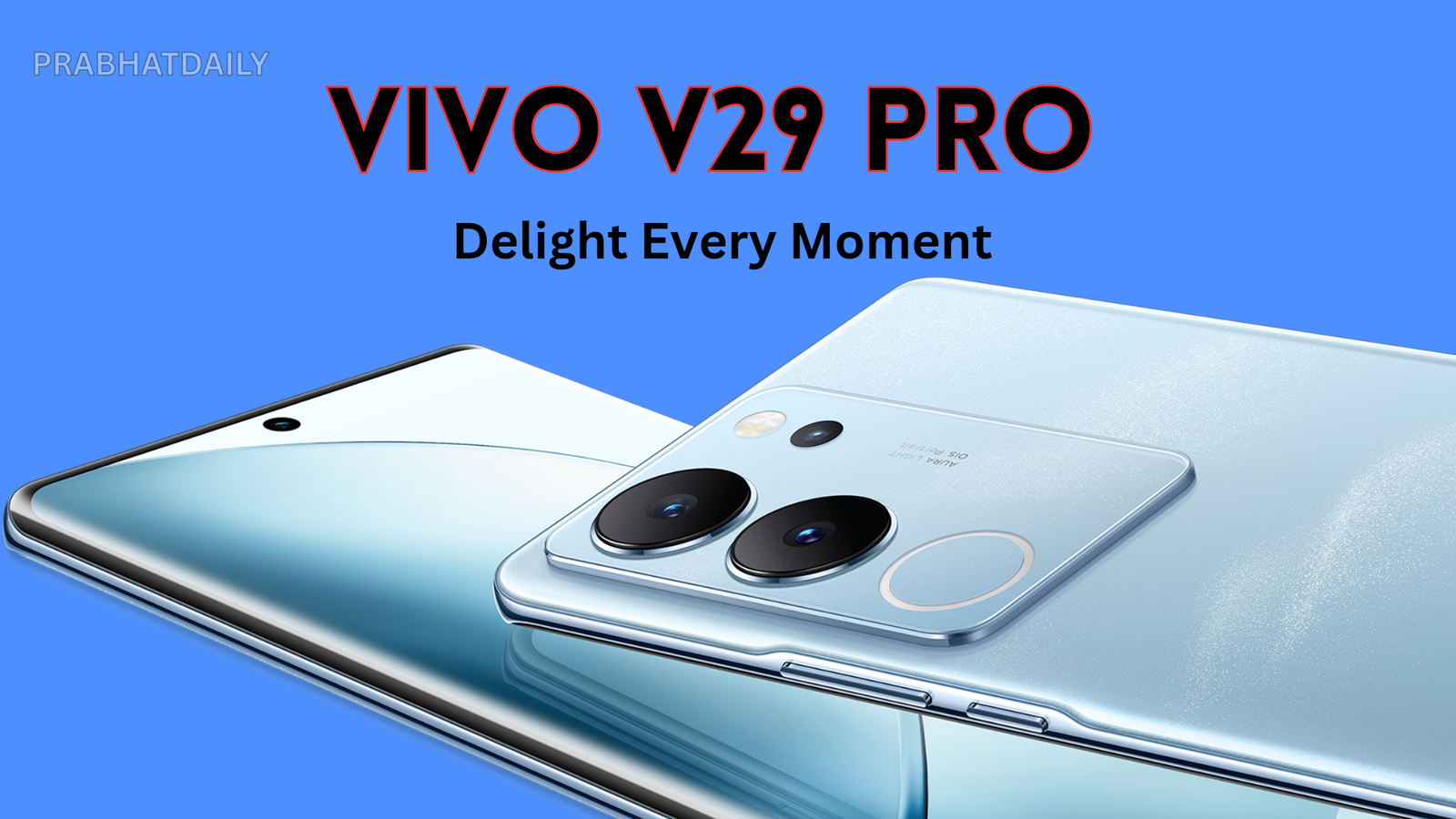 Vivo V29 Pro : खरीदने से पहले जान लो, धाकड़ स्मार्टफोन की पूरा जानकारी…