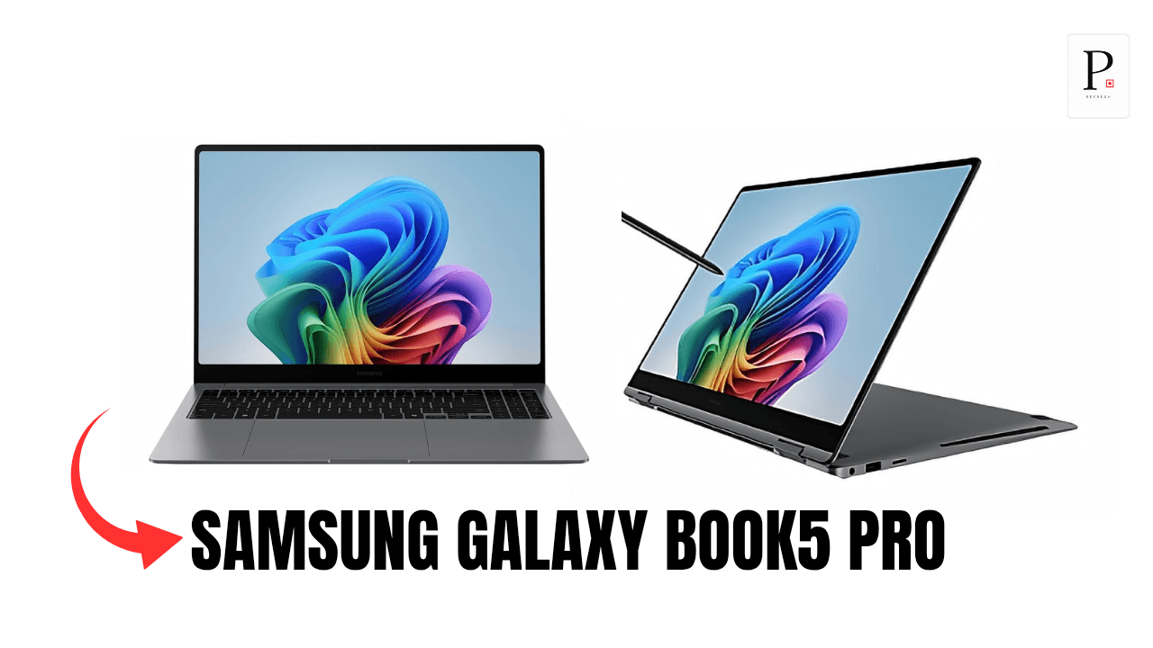 Samsung Galaxy Book5 Pro आया – Ultra-Clear Dynamic AMOLED display के साथ और भी पावरफुल…!